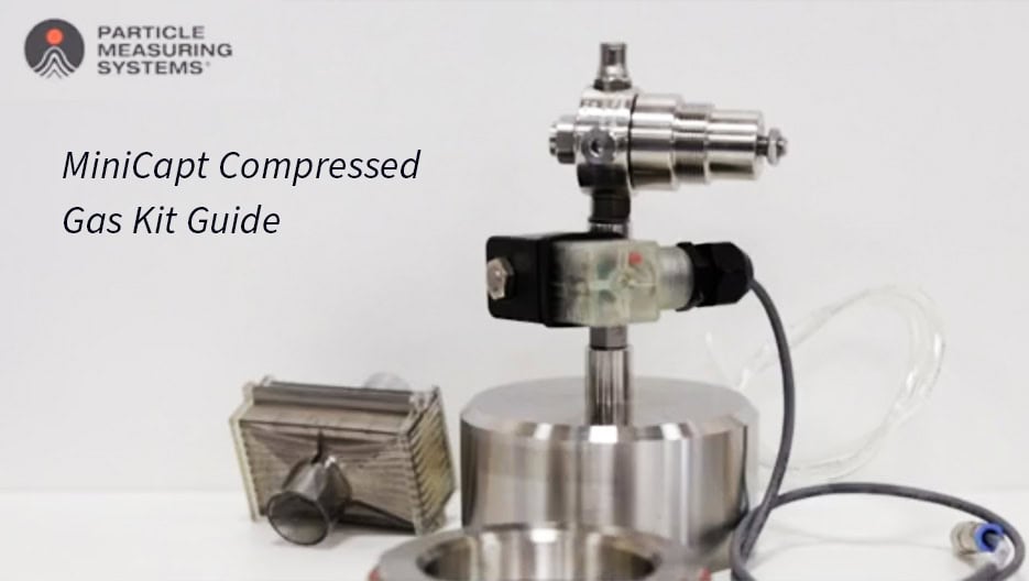 VIDEO MiniCapt® Compressed Gas Kit Guide Particle Measuring Systems