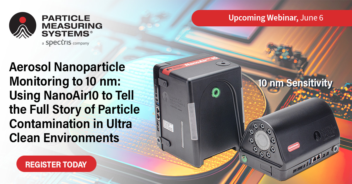 Webinar 6 June: Real-Time Aerosol Nanoparticle Monitoring Down to 10 nm: Using NanoAir10 to Tell the Full Story of Nanoparticle Contamination in Ultra Clean Environments